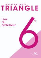 Triangle Mathématiques 6e éd. 2009 - Livre du professeur