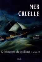 Mer cruelle, 12 histoires de gaillard d'avant