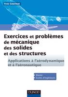 Exercices et problèmes de mécanique des solides et des structures, Applications à l'aéronautique et l'aérospatiale