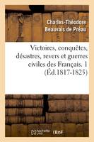 Victoires, conquêtes, désastres, revers et guerres civiles des Français. 1 (Éd.1817-1825)