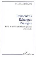 Rencontres - Echanges - Passages, Essais et études de Littérature générale et comparée
