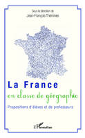 La France en classe de géographie, Propositions d'élèves et de professeurs