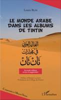 Le monde arabe dans les albums de Tintin, (Seconde édition revue et augmentée)