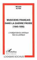 Musiciens français dans la guerre froide, 1945-1956, L'indépendance artistique face au politique