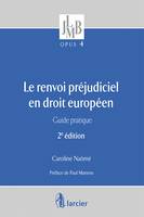 Le renvoi préjudiciel en droit européen, Guide pratique