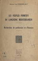 Les peuples primitifs du Languedoc méditerranéen, Recherches de préhistoire et d'histoire