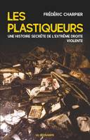 Les plastiqueurs, Une histoire secrète de l'extrême droite violente