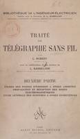 Traité de télégraphie sans fil (2). Études des postes d'émission à ondes amorties, propagation et réception des ondes électromagnétiques, étude générale des systèmes à ondes entretenues