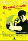 Bruce Lee, ma méthode de combat., 4, Techniques avancées, Bruce Lee . Ma méthode de combat. Jeet kune do 4 techniques avancées, jeet kune do