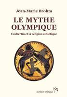 Le mythe olympique, Coubertin et la religion athlétique