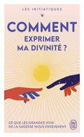 Les initiatiques, Comment exprimer ma divinité ?