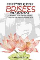 Les petites fleurs brisées du Cambodge, Témoignage d’un combat contre l’exploitation sexuelle des enfants