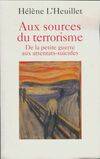 Aux sources du terrorisme, de la petite guerre aux attentats-suicides