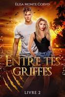 Entre tes griffes - tome 2