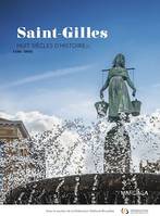 Saint-Gilles, Huit siècles d'histoire[s]. 1216-2016