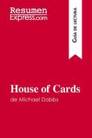 House of Cards de Michael Dobbs (Guía de lectura), Resumen y análisis completo