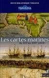 Les cartes marines : Du XIIIe au XVIIe siècle, du XIIIe au XVIIe siècle