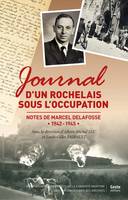 Journal d'un Rochelais sous l'Occupation - notes de Marcel Delafosse, 1942-1945