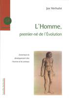 L'Homme Premier-Ne De L'Evolution, dynamique du développement chez l'homme et les animaux