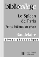 BIBLIOCOLLEGE - Le Spleen de Paris - Livret pédagogique, livret pédagogique