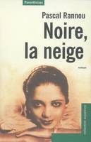 Noire la neige / roman, roman