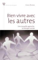 Bien vivre avec les autres - Une nouvelle approche : la thérapie sociale, une nouvelle approche, la thérapie sociale