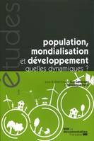 POPULATION, MONDIALISATION ET DEVELOPPEMENT: QUELLES DYNAMIQUES ? N 5358, quelles dynamiques ?