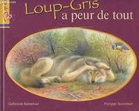 Loup-Gris a peur de tout