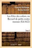 Les Fêtes des enfans, ou Recueil de petits contes moraux.Tome 2