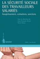 La sécurité sociale des travailleurs salariés, Assujettissement, cotisations, sanctions