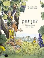 Pur Jus, Cultivons l'avenir dans les vignes