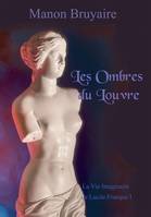La vie imaginaire de Lucille Franque, 1, Les Ombres du Louvre