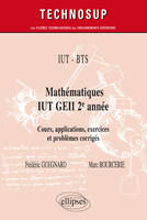 IUT - BTS - Mathématiques IUT GEII 2e année - Cours, applications, exercices et problèmes corrigés -  Niveau A