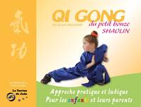 Qi gong du petit bonze shaolin, Approche pratique et ludique, pour les enfants et leurs parents