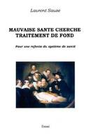 MAUVAISE SANTE CHERCHE TRAITEMENT DE FOND