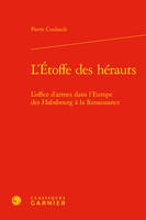 L'étoffe des hérauts, L'office d'armes dans l'europe des habsbourg à la renaissance