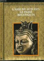 L'Asie du sud-est, le passé reconquis, le passé reconquis