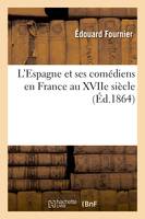 L'Espagne et ses comédiens en France au XVIIe siècle