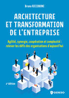 Architecture et transformation de l'entreprise, Agilité, synergie, coopération et complexité : relever les défis des organisations d'aujourd'hui