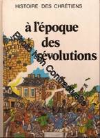 8, À l'époque des révolutions, Histoire des Chrétiens Tome 8 à l'époque des révolutions