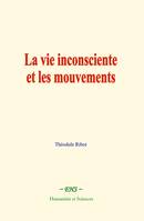 La vie inconsciente et les mouvements