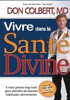 Vivre dans la santé divine, Prenez des bonnes habitudes alimentaires aujourd'hui pour vivre en bonne santé demain