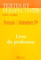 TEXTES ET PERSPECTIVES 2DE 04 FRANCAIS LITTERATURE LIVRE DU PROFESSEUR