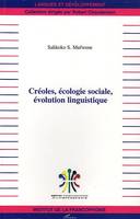 Créoles, écologie sociale, évolution linguistique, cours donnés au Collège de France durant l'automne 2003