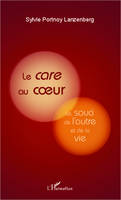 Le <em>care</em> au coeur, Le souci de l'autre et de la vie