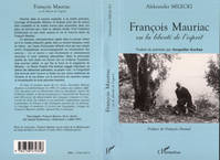 François Mauriac ou La liberté de l'esprit, ou la liberté de l'esprit