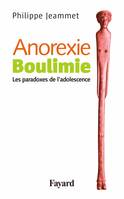 Anorexie. Boulimie, Les paradoxes de l'adolescence