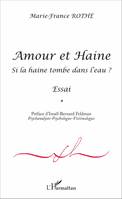 Amour et Haine, Si la haine tombe à l'eau ? - Essai