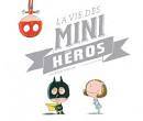 MA VIE DES MINI-HEROS