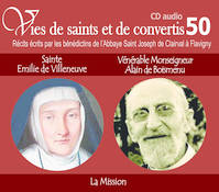 VIES DE SAINTS ET DE CONVERTIS T.50 ; Sainte Emilie de Villeneuve ; vénérable Monseigneur Alain de B